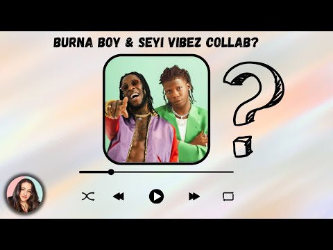 WILL BURNA BOY & SEYI VIBEZ COLLAB? / Just Vibes Reaction