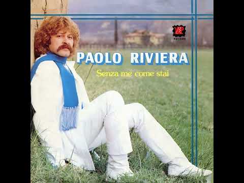 Paolo Riviera - Senza Me Come Stai (1982) (HQ)