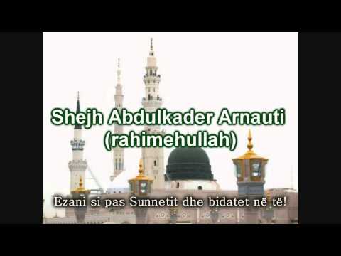 Ezani si pas Sunnetit dhe bidati në të! - Shejh Abdulkader Arnauti -