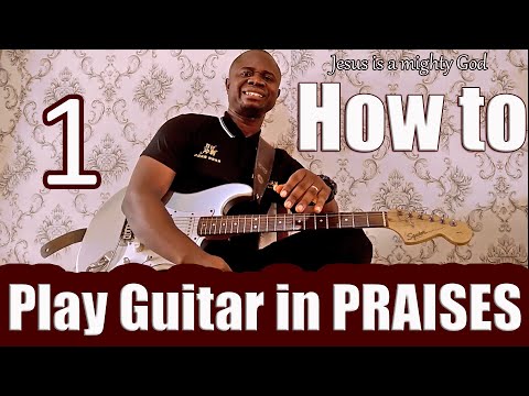 How to play Guitar in Praises 1