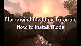 Morrowind Modding Tutorials - How to Install Mods