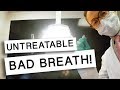 Bad Breath That CAN'T Be Treated