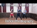 Sunakhi | Kaur B | Dance Choreography