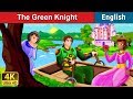 The Green Knight Story in English | Stories for Teenagers | @EnglishFairyTales