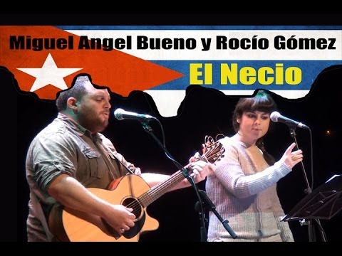 Homenaje a Silvio Rodríguez: Miguel Angel Bueno y Rocío Gómez - El Necio