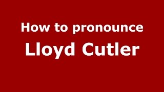 How to pronounce Lloyd Cutler