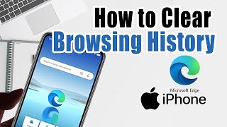 How to Clear Browsing History in Microsoft Edge on iPhone