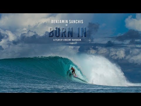 Burn In - Surf Film featuring Benjamin Sanchis - 4K - UHD