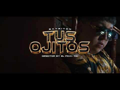 BAYRITON - TUS OJITOS ( VIDEO OFICIAL )