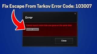 Fix Escape From Tarkov Error Code: 103007