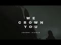 We Crown You - Jeremy Riddle (Lyrics)