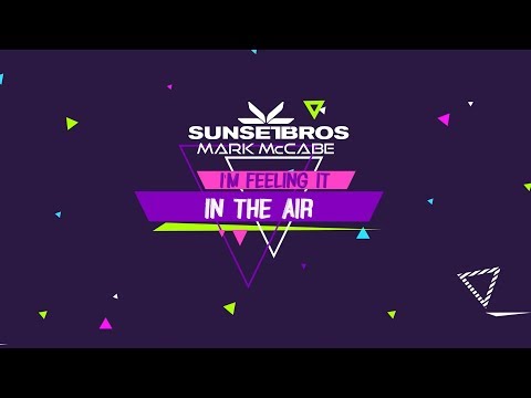 Sunset Bros X Mark McCabe - I'm Feeling It [In The Air] (Official Lyric Video)