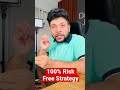 100% Risk Free Strategy for regular income