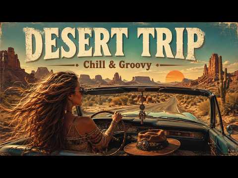 Desert Trip 🌵 Groovy Psychedelic Desert Rock & Trip-Hop