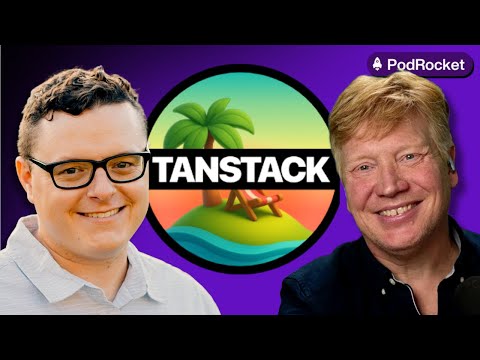 TanStack, TanStack Start, and what's coming next | Tanner Linsley | PodRocket