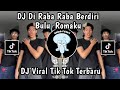 DJ DIRABA RABA BERDIRI BULU ROMAKU DJ GANTENGNYA PACARKU SOUND VIRAL TIKTOK 2026