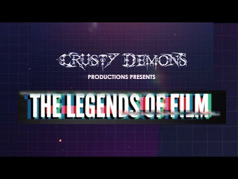 Crusty Demons Presents "The Legends of Film"