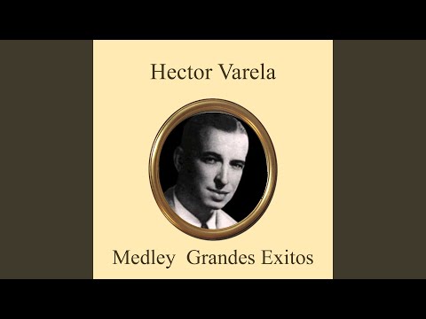 Hector Varela Grandes Exitos Medley: Que Tarde Que Has Venido / No Me Hablen de Ella / Fueron...