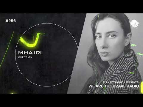 We Are The Brave Radio 256 (Guest mix from Mha iri)