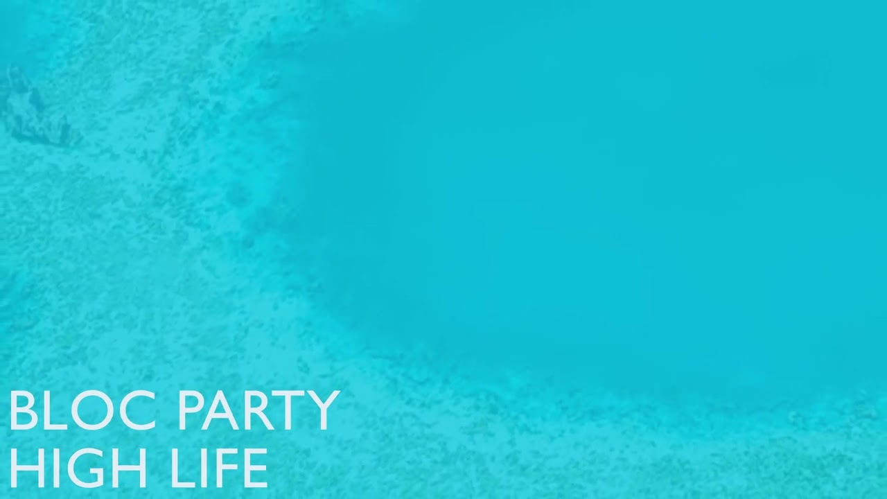 Bloc Party - High Life (Official Audio) - YouTube