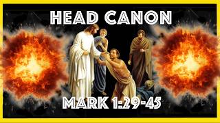 Head Canon: Mark 1:29-45 w/Trey the Explainer
