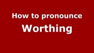 How to pronounce Worthing