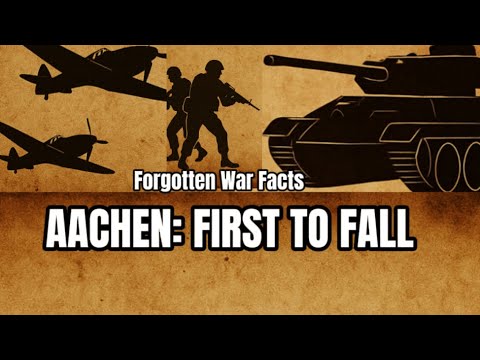 The Battle for Aachen – The First German City to Fall in World War Two