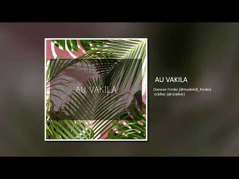Au Vakila - Daewan Fresko x rickflvir