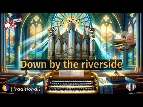 PIPE ORGAN COVER: DOWN BY THE RIVERSIDE🙌🏻🙏🏻by Martijn Koetsier