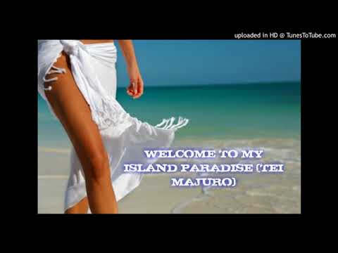 2017-WELCOME TO MY ISLAND PARADISE...( TEI MAJURO,)_TEIDY BOY &dJ WILLIAMS.