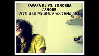 Favara DJ Vs. Sonorha - L'Amore (Vito's DJ Extend Mashup Mix)