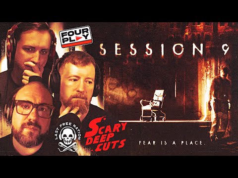 SESSION 9: The Best Psychological Horror that Few Have Seen - Four Play Ep 41 (Scary Deep Cuts)