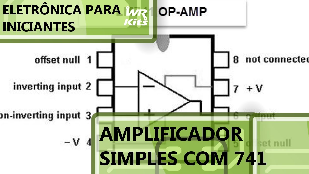 AMPLIFICADOR BÁSICO COM 741 | Eletrônica para Iniciantes #056