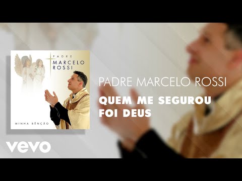 Quem Me Segurou - Padre Marcelo Rossi
