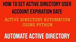 Automate Active Directory Using Python|How To Set AD User Account Expiration Date|Part:12
