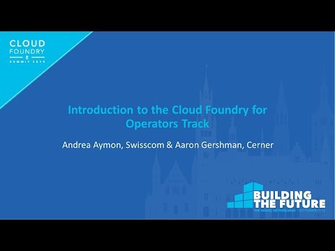 Introduction to the Cloud Foundry for Operators Track - Andrea Aymon & Aaron Gershman