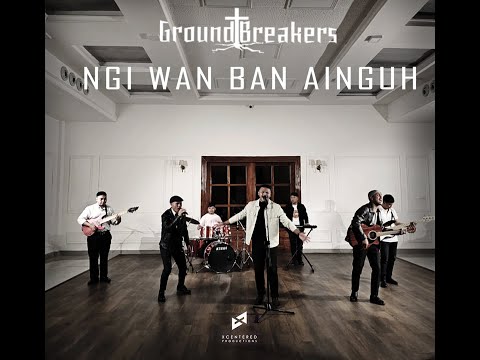 NGI WAN BAN AINGUH | GROUNDBREAKERS OFFICIAL MUSIC VIDEO