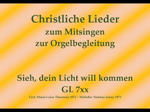 Sieh, dein Licht will kommen GL 7xx – Mitsingversion mit Orgelbegleitung