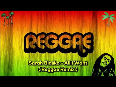 REGGAE SLOW 🌴|| Sarah Blasko - All I Want ( Reggae Remix ) || DJ Viral TikTok 🔥🔥🔥🌴🌴