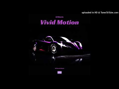 Lil Matrix - Vivid Motion (Official Audio)
