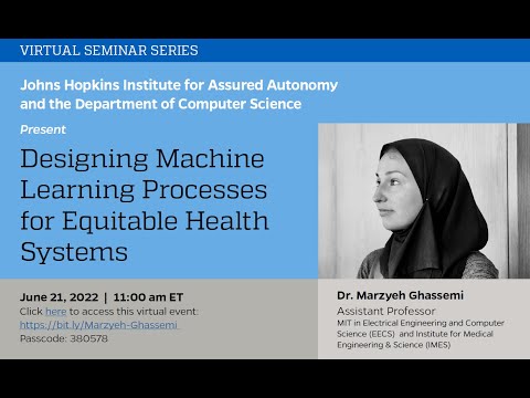 Marzyeh Ghassemi, "Designing Machine Learning Processes for Equitable Health Systems" | JHU IAA