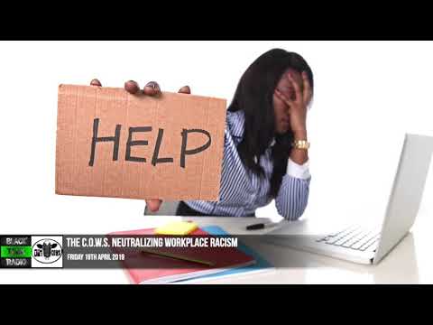 The C.O.W.S.  Neutralizing Workplace Racism 19.04.2019