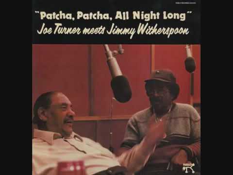 Joe Turner meets Jimmy Witherspoon  - Patcha Patcha, All Night Long ( Full Album )