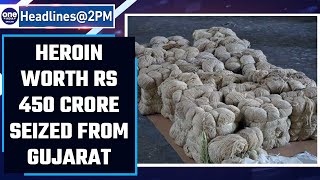 Gujarat: Heroin worth Rs 450 crore recovered from Pipavav port | OneIndia News