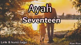 Download lagu Seventeen - Ayah ( lirik dan kunci lagu ) mp3
