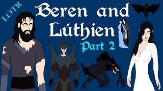 LOTR: Beren and Lúthien (Part 2 of 2)