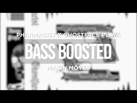PHARMACIST X GHOSTFACE PLAYA - MAKIN MOVES (BASS BOOSTED)