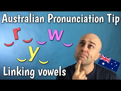 SPEAK Like an AUSTRALIAN: Linking VOWEL SOUNDS With W or Y or R?