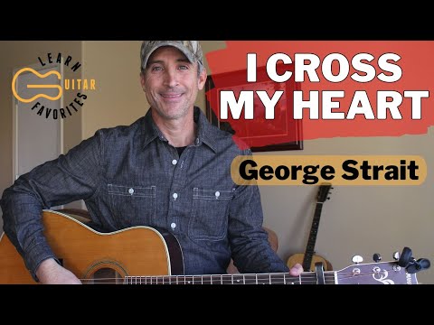 I Cross My Heart - George Strait