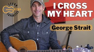 I Cross My Heart - George Strait - Guitar Lesson | Tutorial